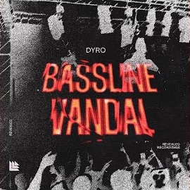 Dyro - Bassline Vandal