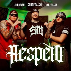 Sauceda Sm - Respeto ft Liriko Wan & Lady Yeska